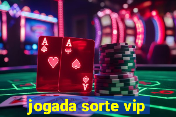 jogada sorte vip